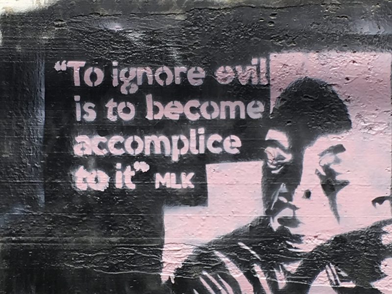 MLK quote - "To ignore evil is to become accomplice to it."